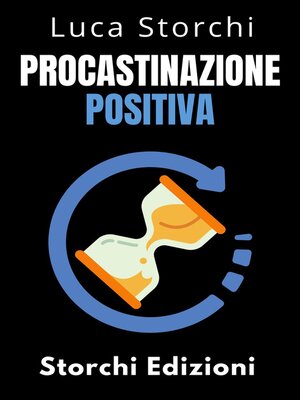 cover image of Procastinazione Positiva--Come Utilizzare Il Tempo a Proprio Vantaggio